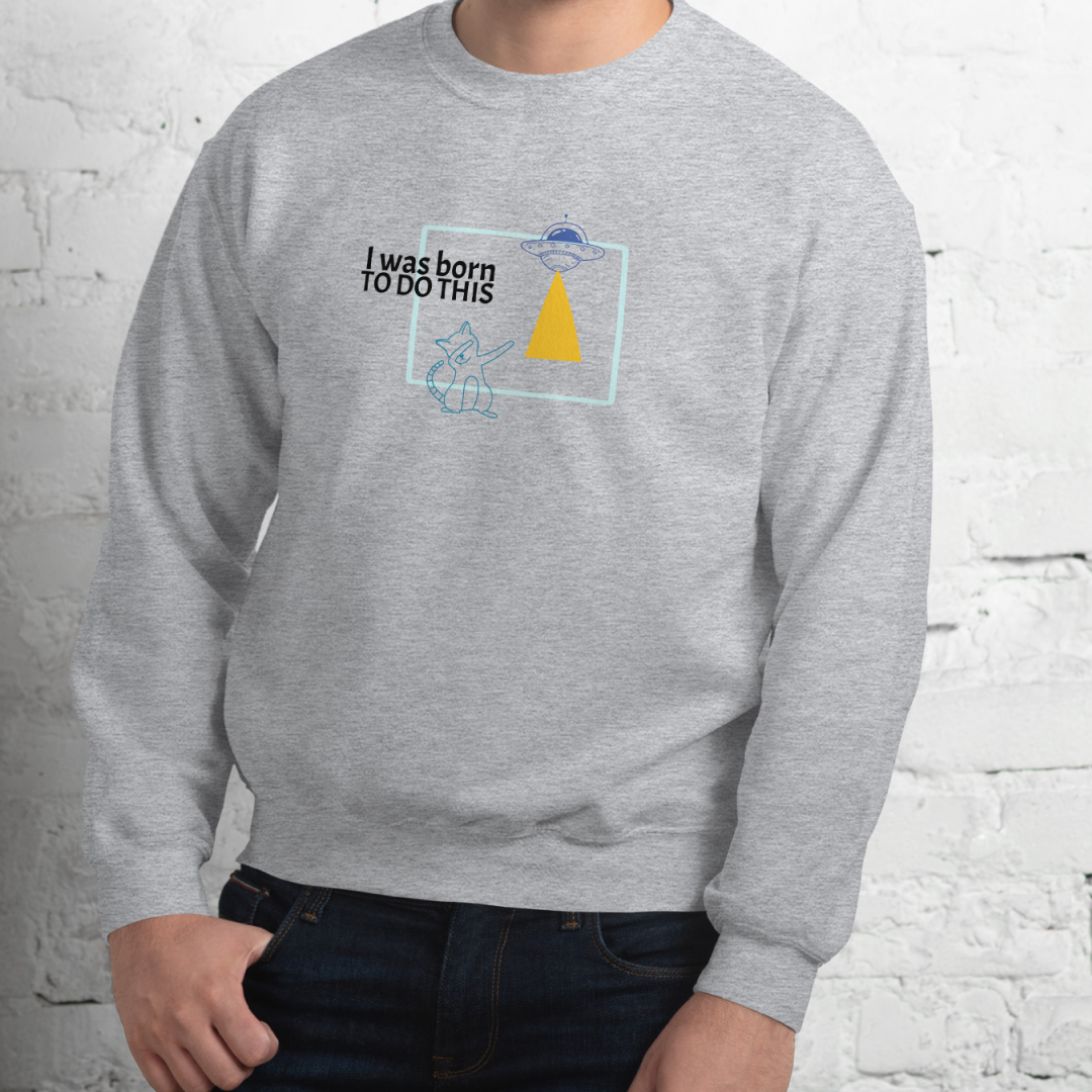 I was born. TO DO THIS. Sweat – Gray