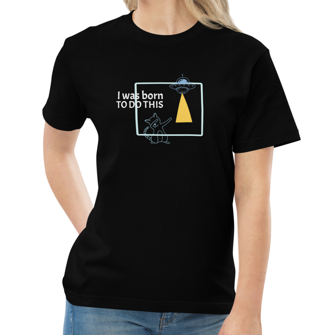 I was born. TO DO THIS. Tee – Black