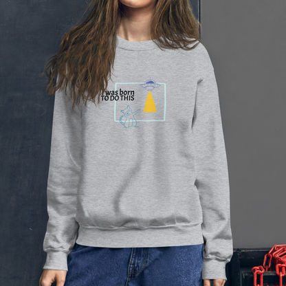 I was born. TO DO THIS. Sweat – Gray