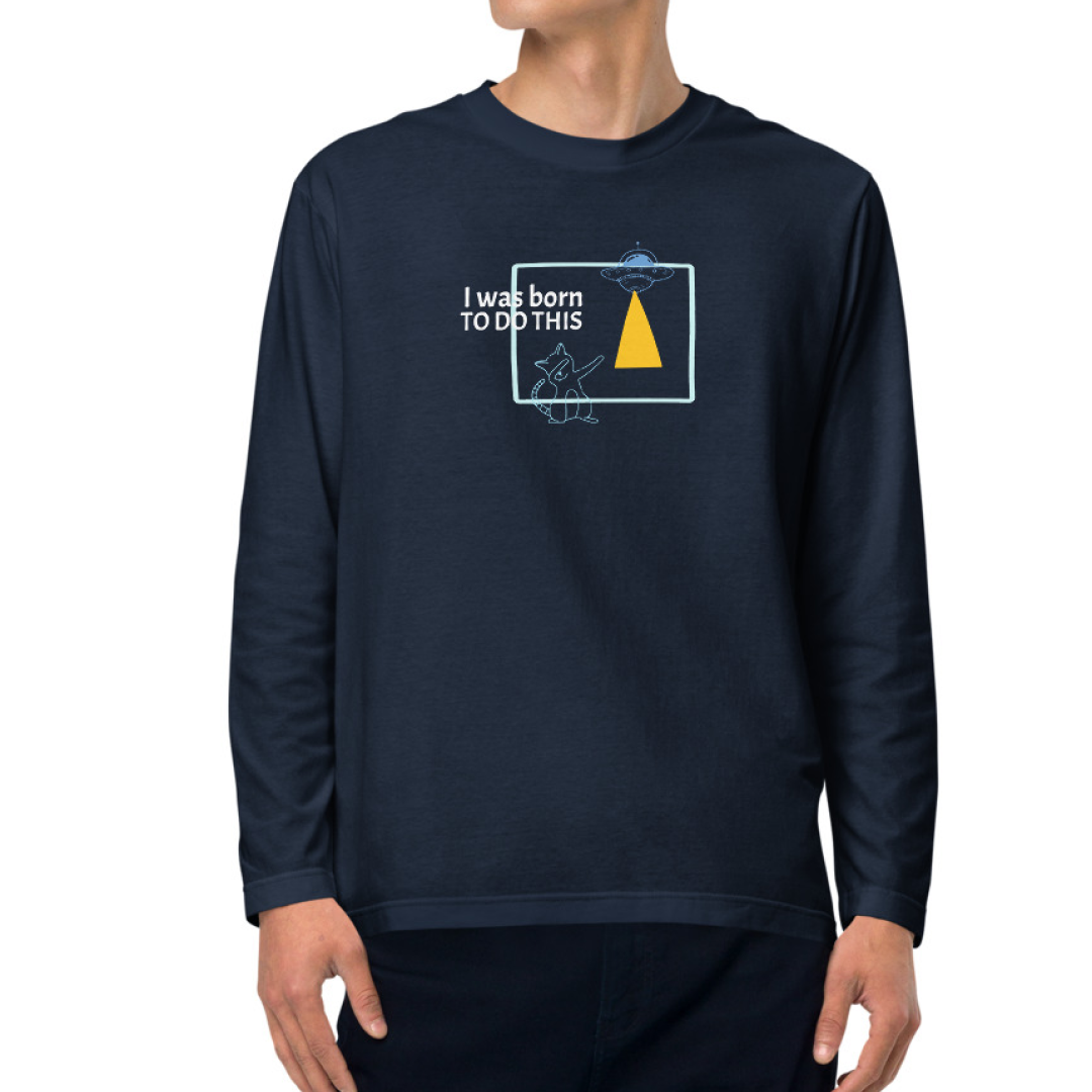 I was born. TO DO THIS. Long Sleeve Tee – Navy