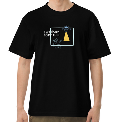 I was born. TO DO THIS. Tee – Black