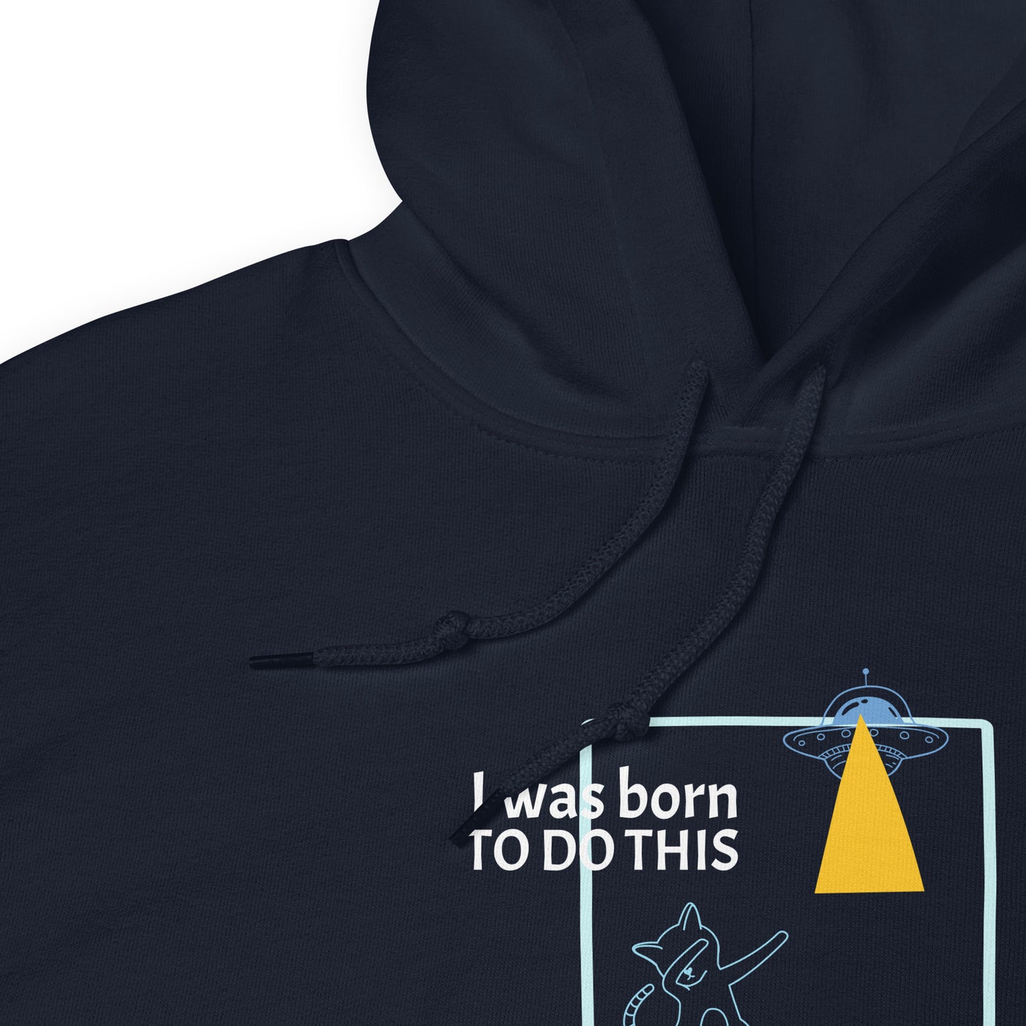 I was born. TO DO THIS. Hoodie – Navy