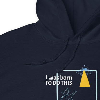 I was born. TO DO THIS. Hoodie – Navy